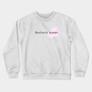 Bachata Queen Crewneck Sweatshirt